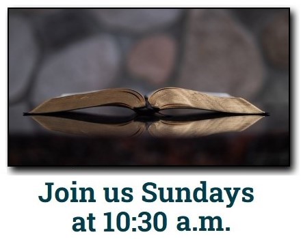Join us Sundays at 10:30 a.m.